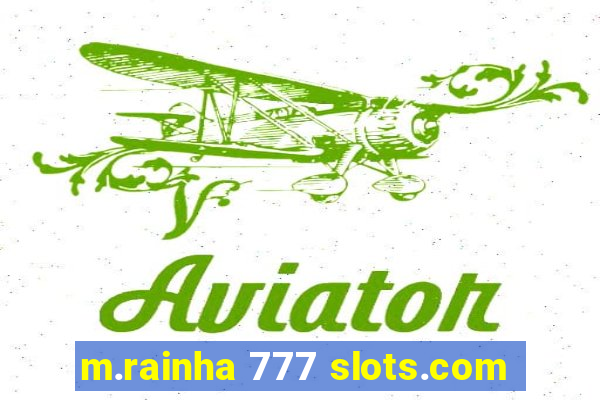 m.rainha 777 slots.com